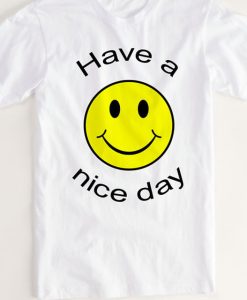 Have a Nice Day Tshirt