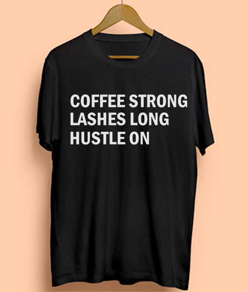 Coffee Strong Quote Tshirt