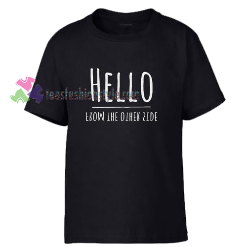 Hello from the other side Tshirt