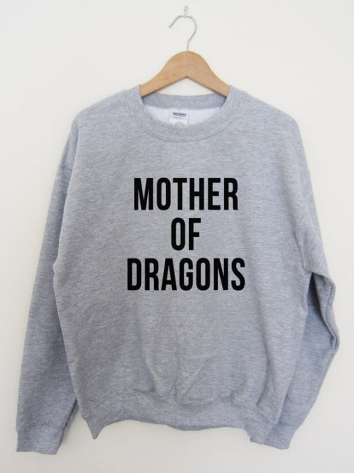 Mother of Dragons grey sweatshirt