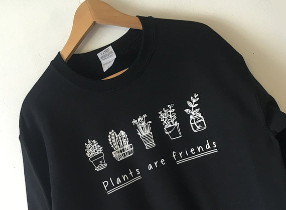 Plants are Friends black sweatshirt