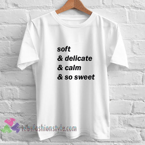 soft delicate calm so sweet Tshirt