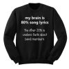My Brain is 80% song lyrics Gift sweatshirt