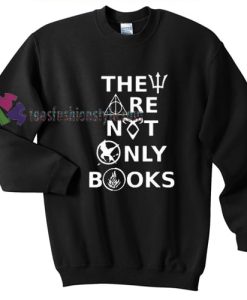 The are not only books Gift sweatshirt
