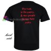 The truth is like poetry gift Tshirt