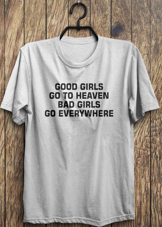 Bad Girls Go Everywhere T-Shirt