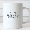 Don't Touch Me Peasant mug
