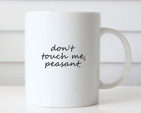 Don't Touch Me Peasant mug