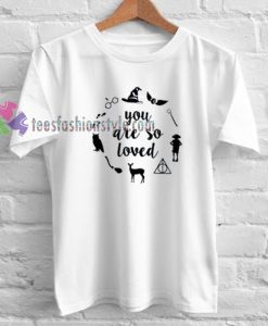 You Are So Loved T-Shirt