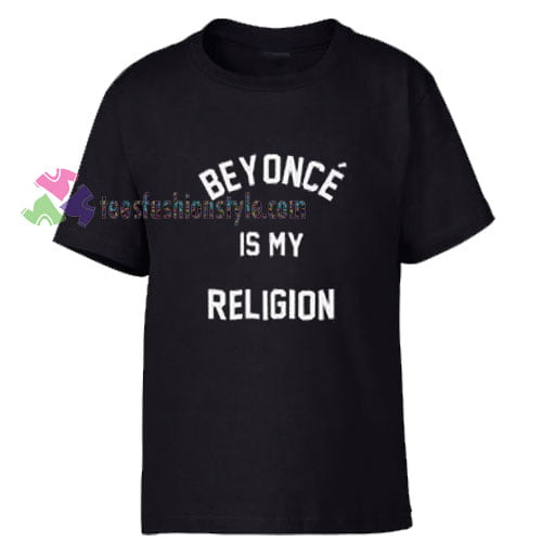 Beyonce is My Religion T-Shirt