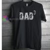 DAD 3 T-shirt gift