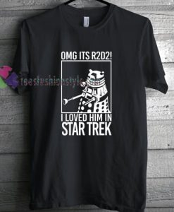 I Loved Him in Star Trek T-shirt gift