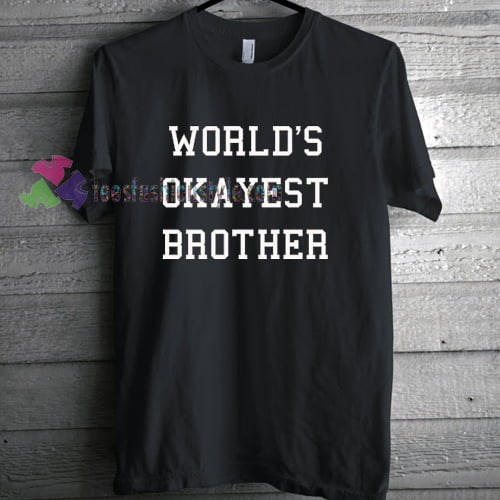 OKAYEST BROTHER T-Shirt gift