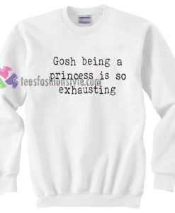 Princess Is Exhausting Sweater gift