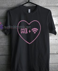 Me Wifi Love T-shirt gift