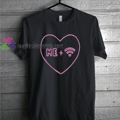 Me Wifi Love T-shirt gift