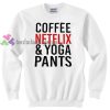 coffee netflix and yoga pants sweater gift