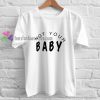 Not your baby Tshirt gift