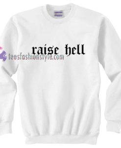 Raise Hell sweater gift