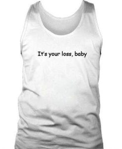its your loss baby tanktop gift