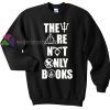 They are not only books Tshirt gift cool tee shirts