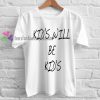 Kids Will Be Kids Tshirt gift cool tee shirts