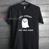 Not A Ghost Just Dead Inside Tshirt gift cool tee shirts