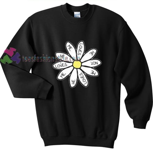He Loves Me Flower sweatshirt Gift sweater adult unisex cool tee shirts