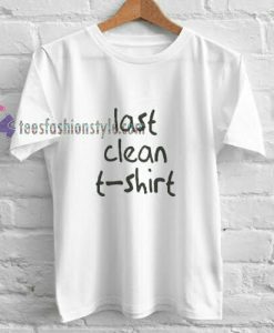 Last Clean t shirt