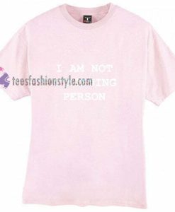 Morning Person t shirt