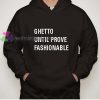 Ghetto Fashionable Hoodie