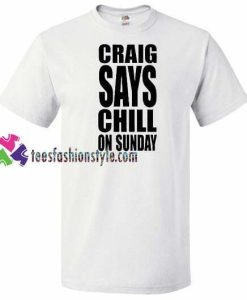 Craig David Says Chill on Sunday T Shirt