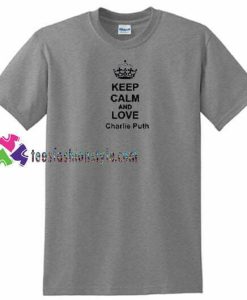 Keep Calm and Love Charlie Puth Shirt