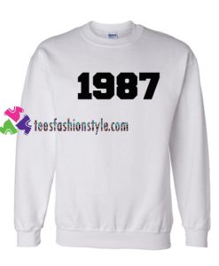 1987 Sweatshirt Gift sweater adult unisex cool tee shirts