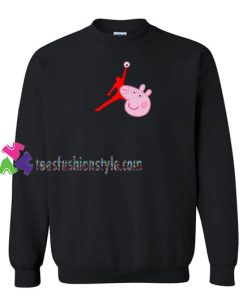 Air Jordan X Peppa Pig Parody Sweatshirt Gift sweater adult unisex cool tee shirts