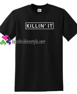 Killin It Shirt gift tees unisex adult cool tee shirts