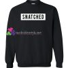 Snatched Logo Sweatshirt Gift sweater adult unisex cool tee shirts