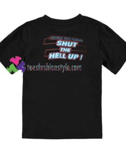 Would You Please Shut The Hell Up Back T Shirt gift tees unisex adult cool tee shirts
