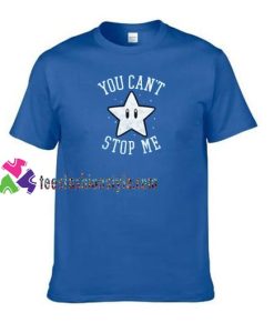 You Can’t Stop Me Star T Shirt gift tees unisex adult cool tee shirts
