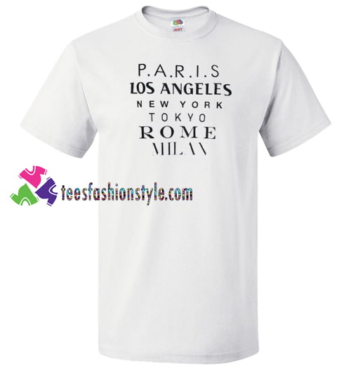Paris los angeles new york tokyo rome milan T Shirt gift tees unisex adult cool tee shirts