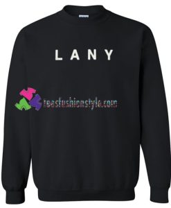 Lany Font Sweatshirt Gift sweater adult unisex cool tee shirts