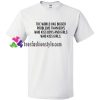 The World Has Bigger Problem T Shirt gift tees unisex adult cool tee shirts