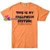 This Is My Halloween Costume Halloween Shirts gift tees unisex adult cool tee shirts