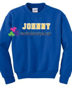 Johnny Sweatshirt Gift sweater adult unisex cool tee shirts