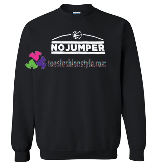 No Jumper Sweatshirt Gift sweater adult unisex cool tee shirts