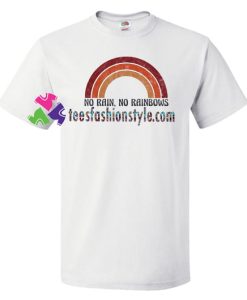 No Rain No Rainbow T Shirt gift tees unisex adult cool tee shirts