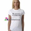 Be Awesome To Somebody T Shirt gift tees unisex adult cool tee shirts