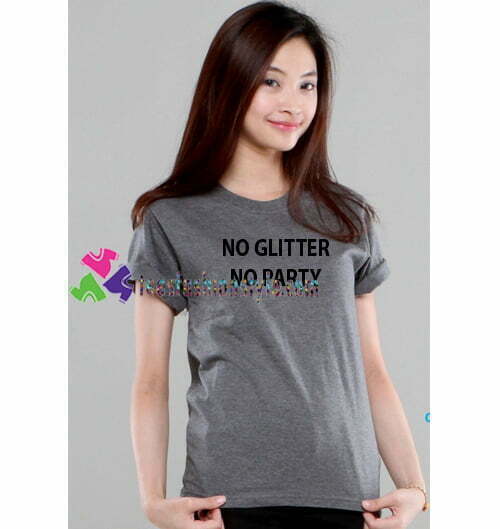 No Glitter No Party T Shirt gift tees unisex adult cool tee shirts