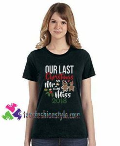 Our Last Christmas As Mr And Miss 2018 Shirt Marriage Christmas Shirt gift tees unisex adult cool tee shirts