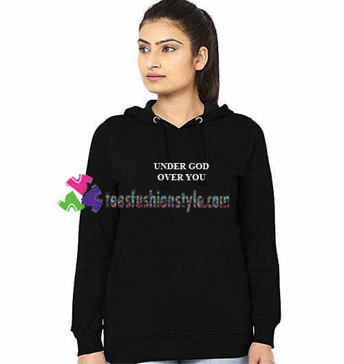 Under God Over You Hoodie gift cool tee shirts cool tee shirts for guys